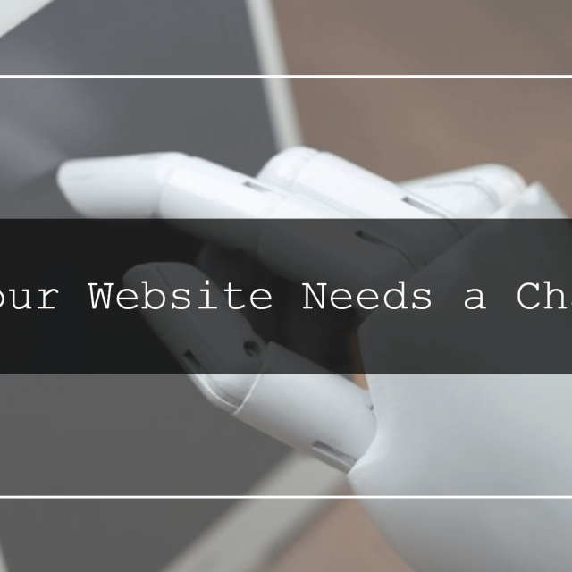 Why Your Website Needs a Chatbot